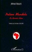 Couverture du livre « Nelson Mandela, le dernier titan » de Alfred Bosch aux éditions L'harmattan