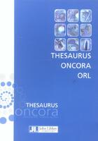 Couverture du livre « Thesaurus oncora orl » de  aux éditions John Libbey