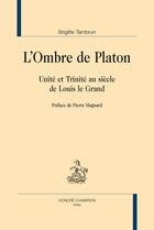 Couverture du livre « L'ombre de Platon ; unité et trinité au siècle de Louis le Grand » de Brigitte Tambrun aux éditions Honore Champion