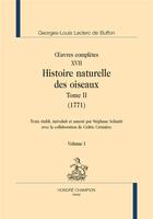 Couverture du livre « Histoire naturelle des oiseaux Tome 2 (1771) : oeuvres complètes XVII » de Georges-Louis Leclerc De Buffon aux éditions Honore Champion