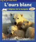 Couverture du livre « L'ours blanc, seigneur de la banquise » de Therese Bonte aux éditions Milan