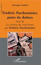 Couverture du livre « Fréderic Parcheminier, poète du dedans ; le carreau de cinq lieues » de Christophe Chabbert aux éditions L'harmattan