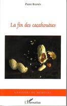 Couverture du livre « La fin des cacahouètes » de Pierre Biarnès aux éditions L'harmattan
