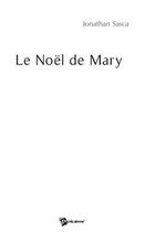 Couverture du livre « Le noël de Mary » de Sasca aux éditions Publibook