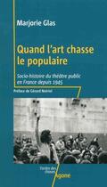 Couverture du livre « Quand l'art chasse le populaire : socio-histoire du théâtre public en France depuis 1945 » de Marjorie Glas aux éditions Agone