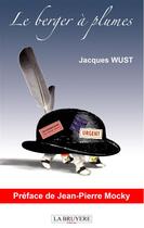 Couverture du livre « Le berger à plumes » de Jacques Wust et Cecile Dupire aux éditions La Bruyere