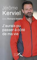 Couverture du livre « J'aurais pu passer à côté de ma vie » de Jerome Kerviel et Richard Amalvy aux éditions Presses De La Renaissance