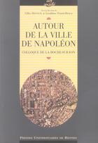 Couverture du livre « Autour de la ville de napoléon. colloque de la roche-sur-yon » de Geraldine Texier-Rideau et Gilles Bienvenu aux éditions Pu De Rennes