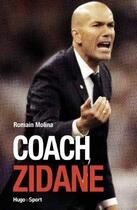 Couverture du livre « Coach Zidane » de Romain Molina aux éditions Hugo