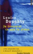 Couverture du livre « Je trouverai ce que tu aimes » de Louise Doughty aux éditions Points