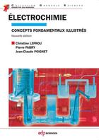 Couverture du livre « Électrochimie ; concepts fondamentaux illustrés » de Christine Lefrou et Pierre Fabry et Jean-Claude Poignet aux éditions Edp Sciences