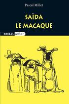 Couverture du livre « Saïda le macaque » de Pascal Millet aux éditions Boreal