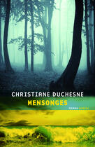 Couverture du livre « Mensonges » de Christiane Duchesne aux éditions Editions Boreal