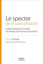 Couverture du livre « Le spectre de la radicalisation ; l'administration sociale de la peur » de David Puaud aux éditions Ehesp