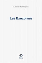 Couverture du livre « Les exozomes » de Charles Pennequin aux éditions P.o.l