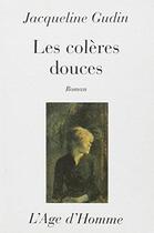 Couverture du livre « Les Coleres Douces » de Gudin/Jacqueline aux éditions L'age D'homme