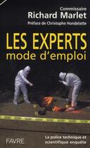 Couverture du livre « Les experts : mode d'emploi ; la police technique et scientifique enquête » de Marlet/Hondelatte aux éditions Favre