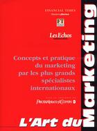 Couverture du livre « L'Art Du Marketing » de Les Echos et Le Financial Times aux éditions Village Mondial