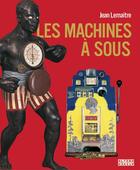 Couverture du livre « Les machines à sous » de Lemaitre/Chamoux aux éditions Alternatives