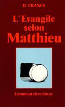 Couverture du livre « L'Evangile Selon Matthieu Chapitres 1 A 12 - Commentaire » de France Richard T. aux éditions Farel