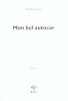 Couverture du livre « Mon bel autocar » de Jacques Jouet aux éditions P.o.l