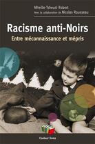 Couverture du livre « Racisme anti-Noirs : Entre méconnaissance et mépris » de Nicolas Rousseau et Mireille-Tsheusi Robert aux éditions Couleur Livres