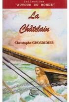 Couverture du livre « La châtelain » de Grosdidier. Chr aux éditions Orphie
