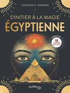 Couverture du livre « S'initier à la magie égyptienne » de Emmanuelle Johnson aux éditions Jouvence