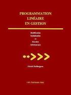 Couverture du livre « Programmation linéaire en gestion : modélisation, optimisation et solution informatique » de Gerald Baillargeon aux éditions Smg