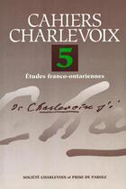 Couverture du livre « Cahiers Charlevoix 5 » de Societe Charlevoix aux éditions Epagine
