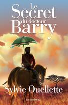 Couverture du livre « Le Secret Du Docteur Barry » de Sylvie Ouellette aux éditions Jcl