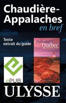 Couverture du livre « Chaudière-Appalaches en bref » de  aux éditions Ulysse