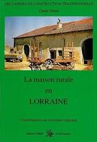 Couverture du livre « La maison rurale en lorraine » de Claude Gerard aux éditions Creer