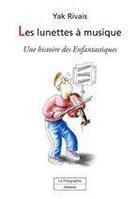 Couverture du livre « Les lunettes à musique » de Rivais Yak aux éditions Le Polygraphe