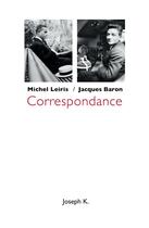 Couverture du livre « Correspondance ; 1925-1973 » de Michel Leiris et Jacques Baron aux éditions Joseph K