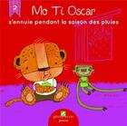 Couverture du livre « Mo Ti Oscar s'ennuie pendant la saison des pluies » de Boutard et Delphine Laure Thiriet aux éditions Plume Verte