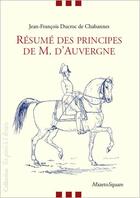 Couverture du livre « Résumé des principes de M. d'Auvergne » de Jean-Francois Ducroc De Chabannes aux éditions Mazeto Square