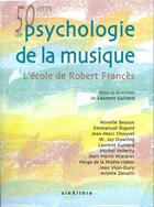 Couverture du livre « 50 ans de psychologie de la musique ; l'école de Robert Francès » de Laurent Guirard aux éditions Alexitere