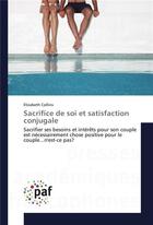 Couverture du livre « Sacrifice de soi et satisfaction conjugale » de Collins Elizabeth aux éditions Presses Academiques Francophones