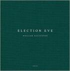 Couverture du livre « Election Eve » de William Eggleston aux éditions Steidl