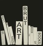 Couverture du livre « Art brut : le livre des livres » de Elisa Berst aux éditions Cinq Continents