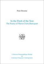 Couverture du livre « In the flesh of the text ; the poetry of Marie-claire Bancquart » de Peter Broome aux éditions Rodopi