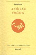 Couverture du livre « Voie De La Confiance (La) » de Lama Karta aux éditions Kunchab