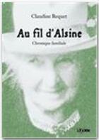Couverture du livre « Au fil d'Alsine ; chronique familiale » de Claudine Requet aux éditions Jepublie