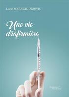 Couverture du livre « Une vie d'infirmière » de Lucie Maraval Orlovic aux éditions Baudelaire