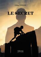 Couverture du livre « Le secret » de Gilles Verry aux éditions Verone