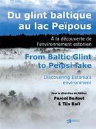 Couverture du livre « Du glint baltique au lac Peïpous ; à la découverte de l'environnement estonien » de Pascal Bartout et Tiiu Koff et Collectif aux éditions Pu De Bordeaux