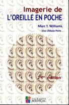 Couverture du livre « Imagerie de l'oreille en poche » de Marc T. Williams et Elsa Ukkola-Pons aux éditions Sauramps Medical