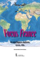 Couverture du livre « Focus France : et quelques autres, 2021, etc. » de Amarante aux éditions Sydney Laurent