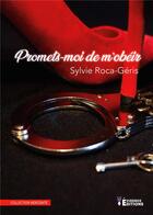 Couverture du livre « Promets-moi de m'obéir » de Roca-Geris Sylvie aux éditions Evidence Editions